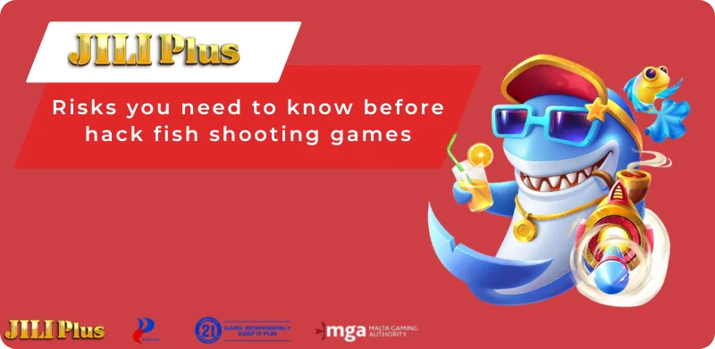 Risks you need to know before hack fish shooting games